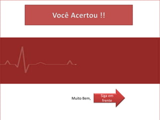 Muito Bem
Siga em
frente
Muito Bem,
 