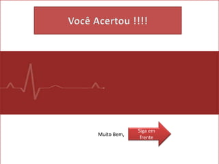 Muito Bem
Siga em
frente
Muito Bem,
 