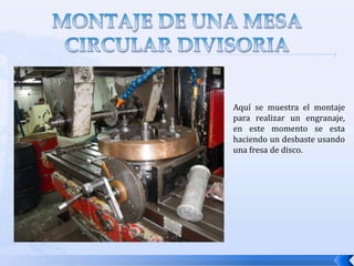 Anillos separadores: son aros con chaveteros ajustados al eje que sirven de suplementos para la ubicación de as fresas en el eje cilíndrico. Son de largo variable para permitir diferentes combinaciones para la ubicación de las fresas.