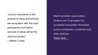 “Just as momentum is the
product of mass and velocity,
the ecosystem with the most
participants and fastest
turnover of id...