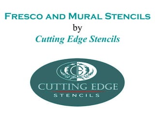 Fresco and Mural Stencils
              by
     Cutting Edge Stencils
 