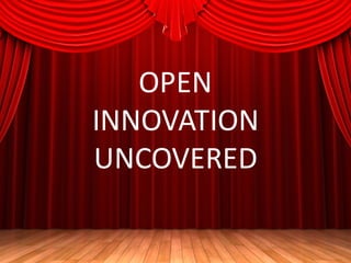OPEN
INNOVATION
UNCOVERED
 