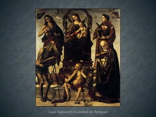 Luca Signorelli (Catedral de Perugia)
 