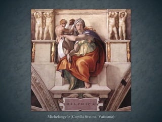 Michelangelo (Capilla Sixtina, Vaticano)
 