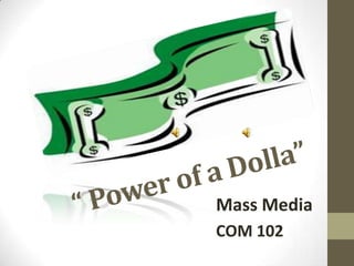 Mass Media
COM 102
 