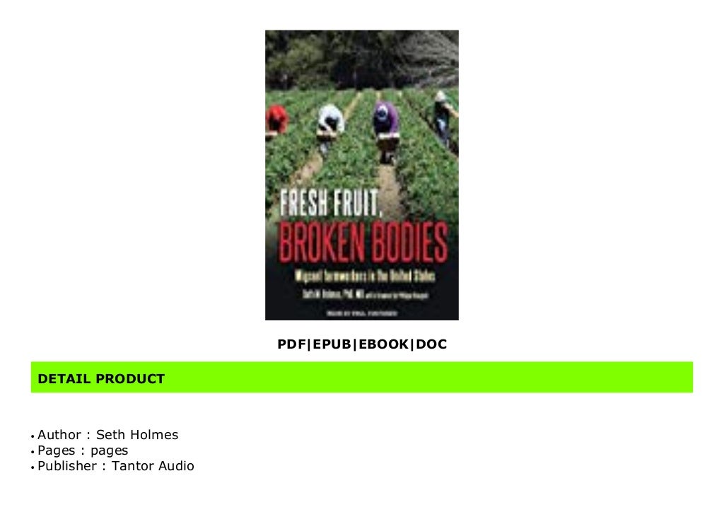 Fresh Fruit, Broken Bodies Migrant Farmworkers in the United States