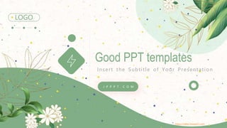 Insert the Subtitle of Your Presentation
Good PPT templates
J P P P T . C O M
https://www.freeppt7.com
LOGO
 