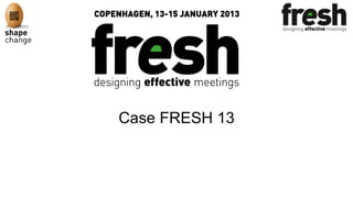 Case FRESH 13
 