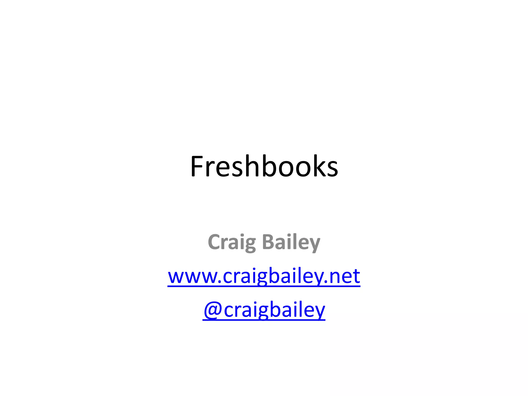 FreshbooksCraig Baileywww.craigbailey.net@craigbailey
