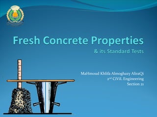 MaHmoud Khlifa Almoghazy AliraQi 2 nd  CiViL Engineering Section 21 