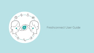 Freshconnect User Guide
 