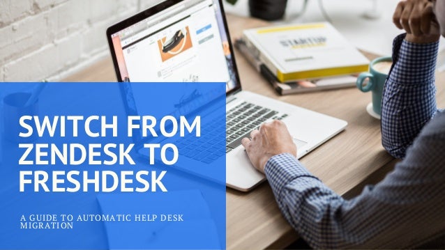 How To Switch From Zendesk To Freshdesk With Help Desk Migration