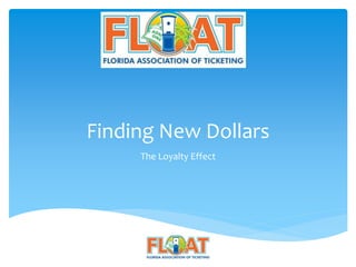 Finding New Dollars
     The Loyalty Effect
 