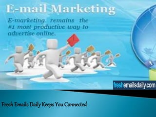 Fresh Emails DailyKeeps You Connected
 