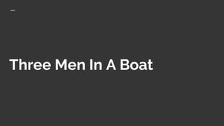 Three Men In A Boat
 