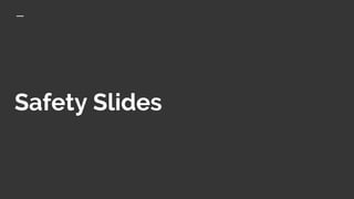 Safety Slides
 