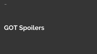 GOT Spoilers
 