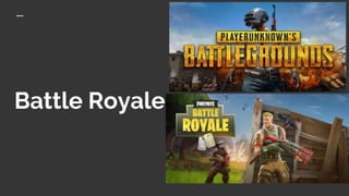 Battle Royale
 
