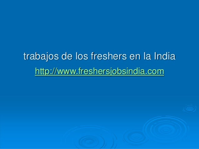 trabajos de los freshers en la India
http://www.freshersjobsindia.com
 
