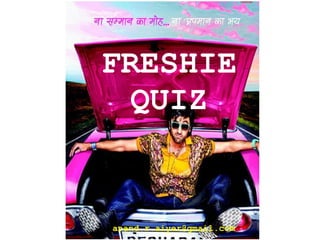 FRESHIE
QUIZ

anand.r.aiyer@gmail.com

 