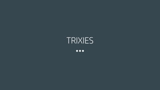 TRIXIES
 