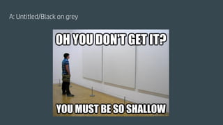 A: Untitled/Black on grey
 