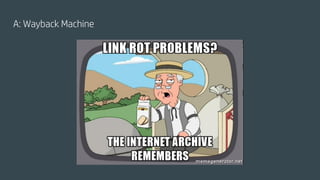 A: Wayback Machine
 
