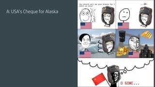 A: USA’s Cheque for Alaska
 