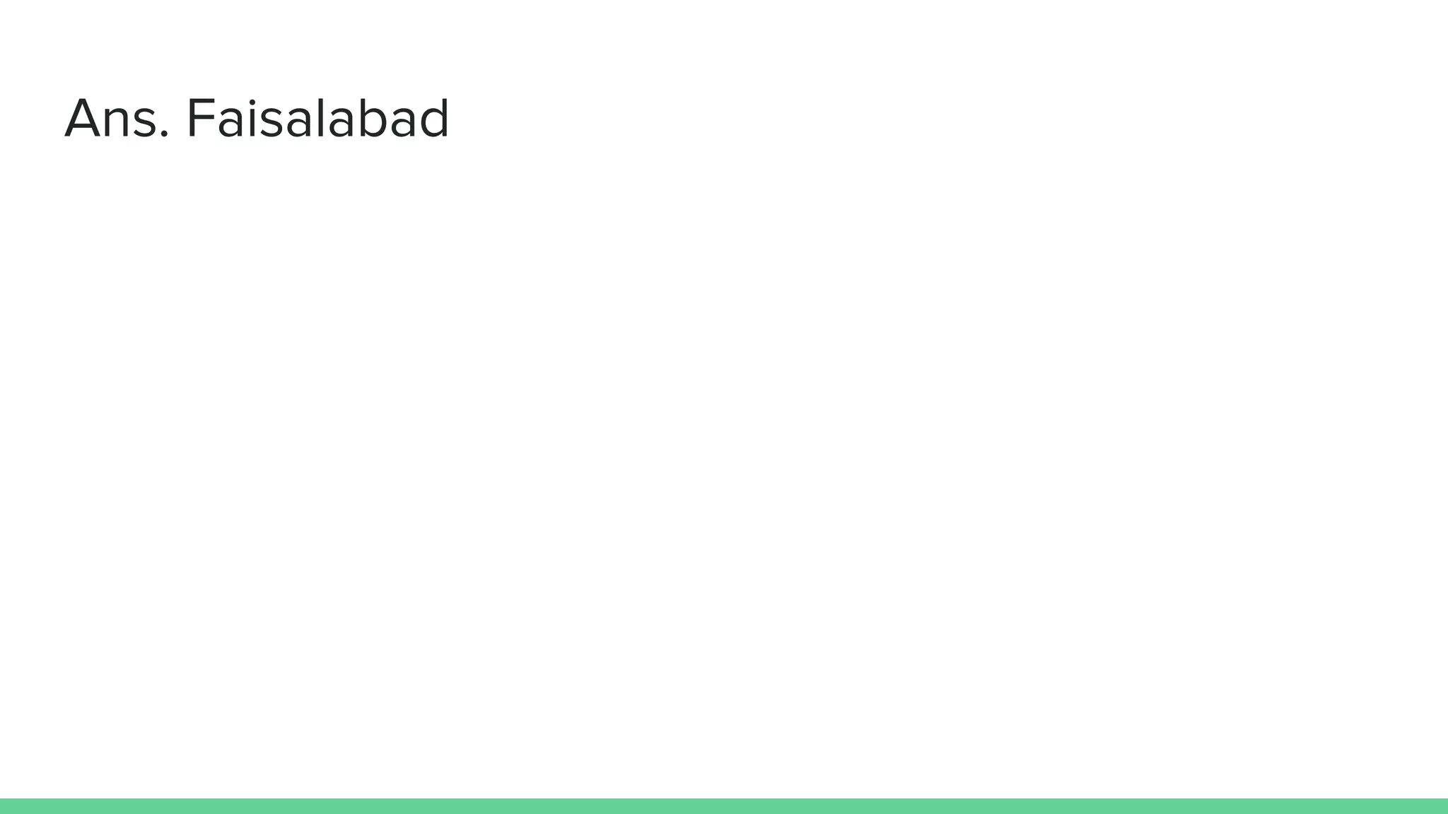 Ans. Faisalabad
 