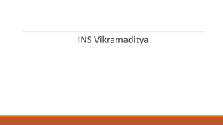 INS Vikramaditya 
 