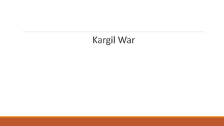 Kargil War 
 