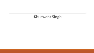 Khuswant Singh 
 