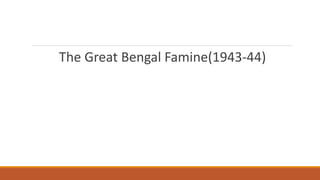 The Great Bengal Famine(1943-44) 
 