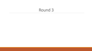 Round 3 
 