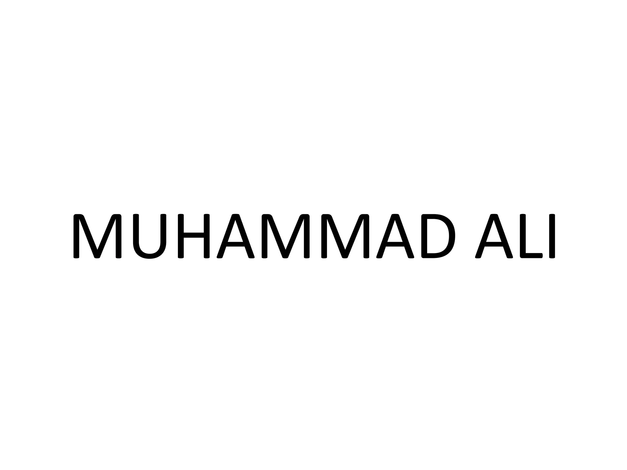 MUHAMMAD ALI
 