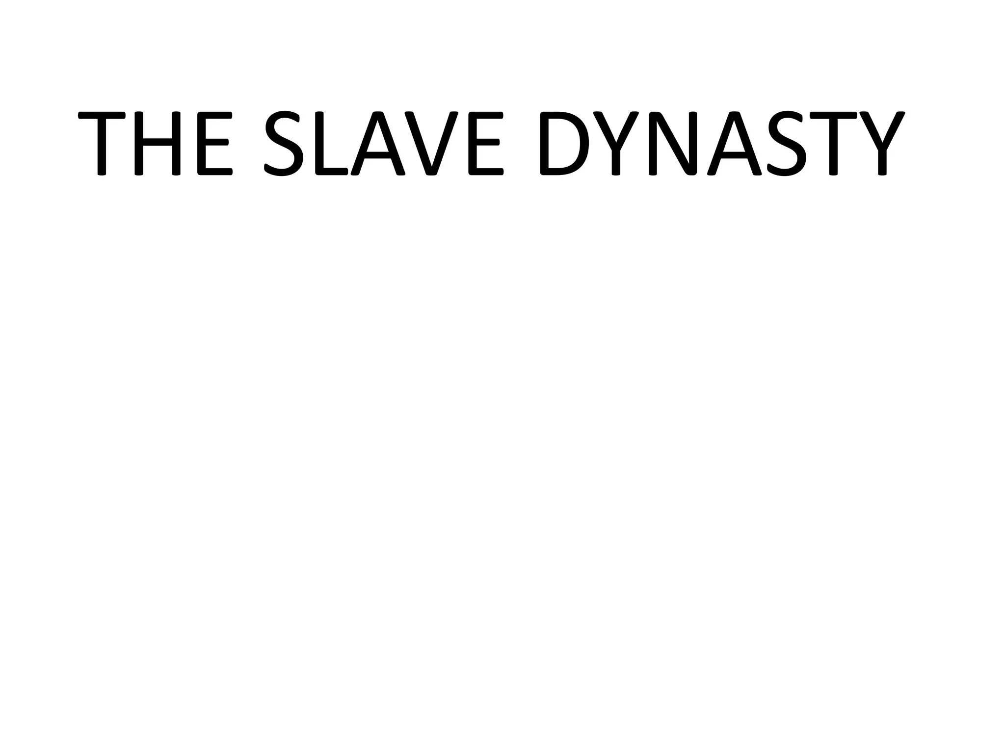THE SLAVE DYNASTY
 