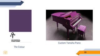 90
The Colour
Custom Yamaha Piano
 