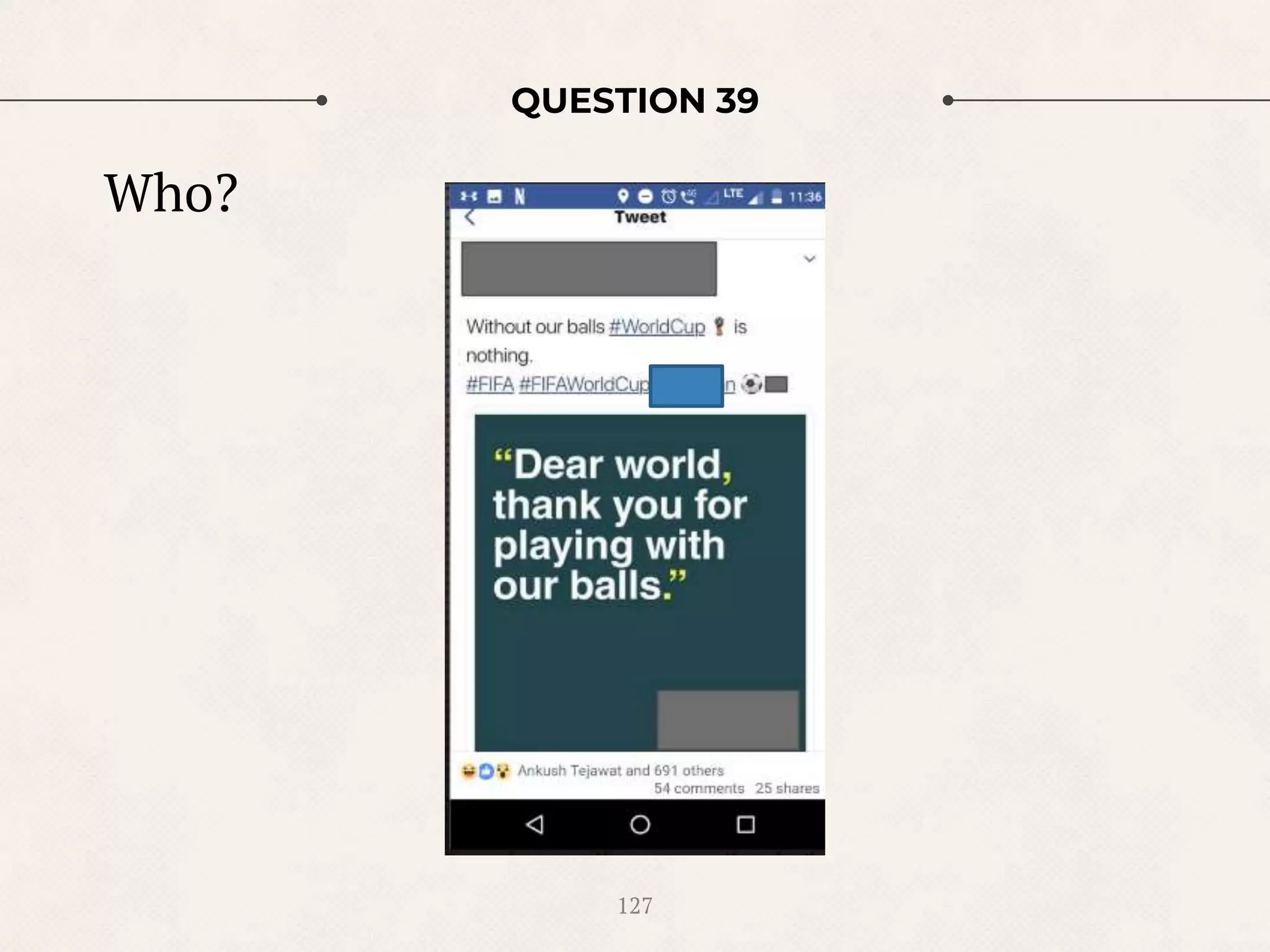 QUESTION 39
Who?
127
 