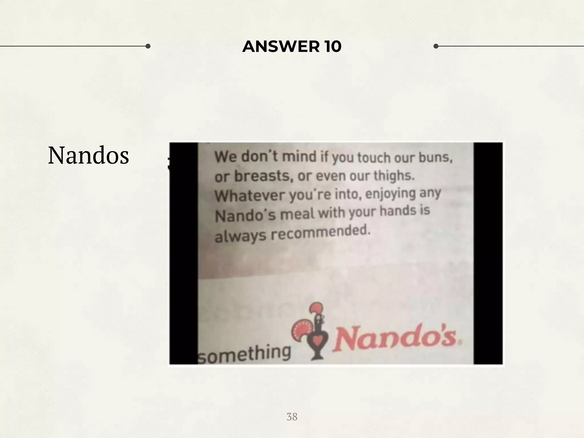 ANSWER 10
Nandos
38
 