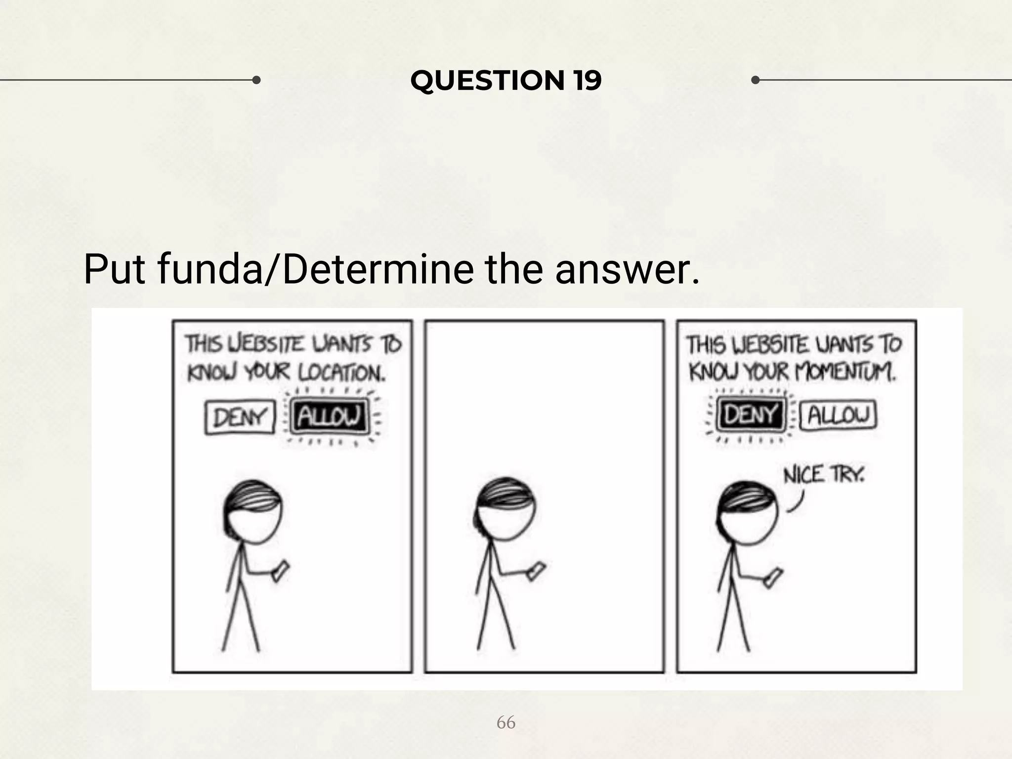 QUESTION 19
Put funda/Determine the answer.
66
 