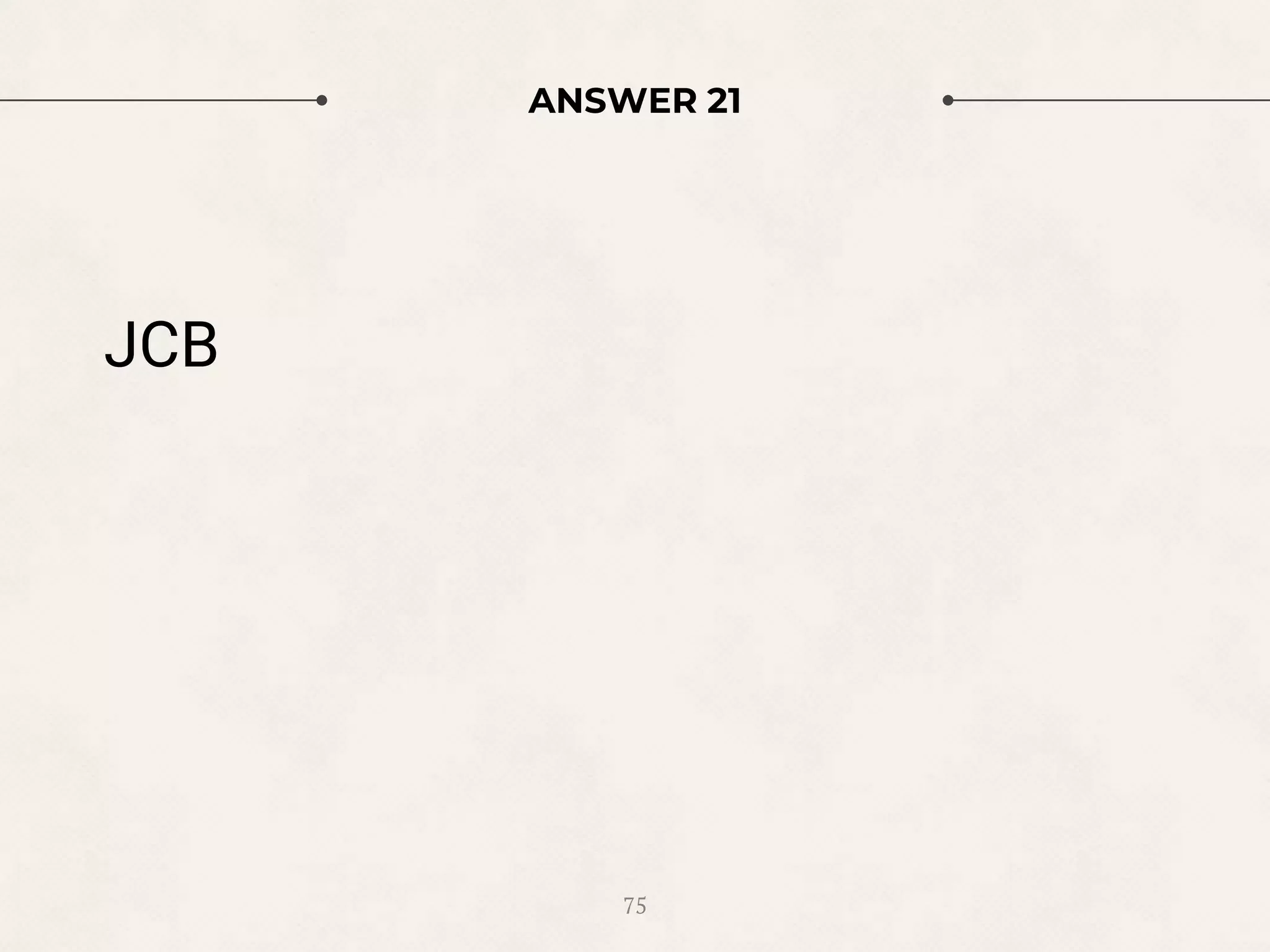 ANSWER 21
JCB
75
 