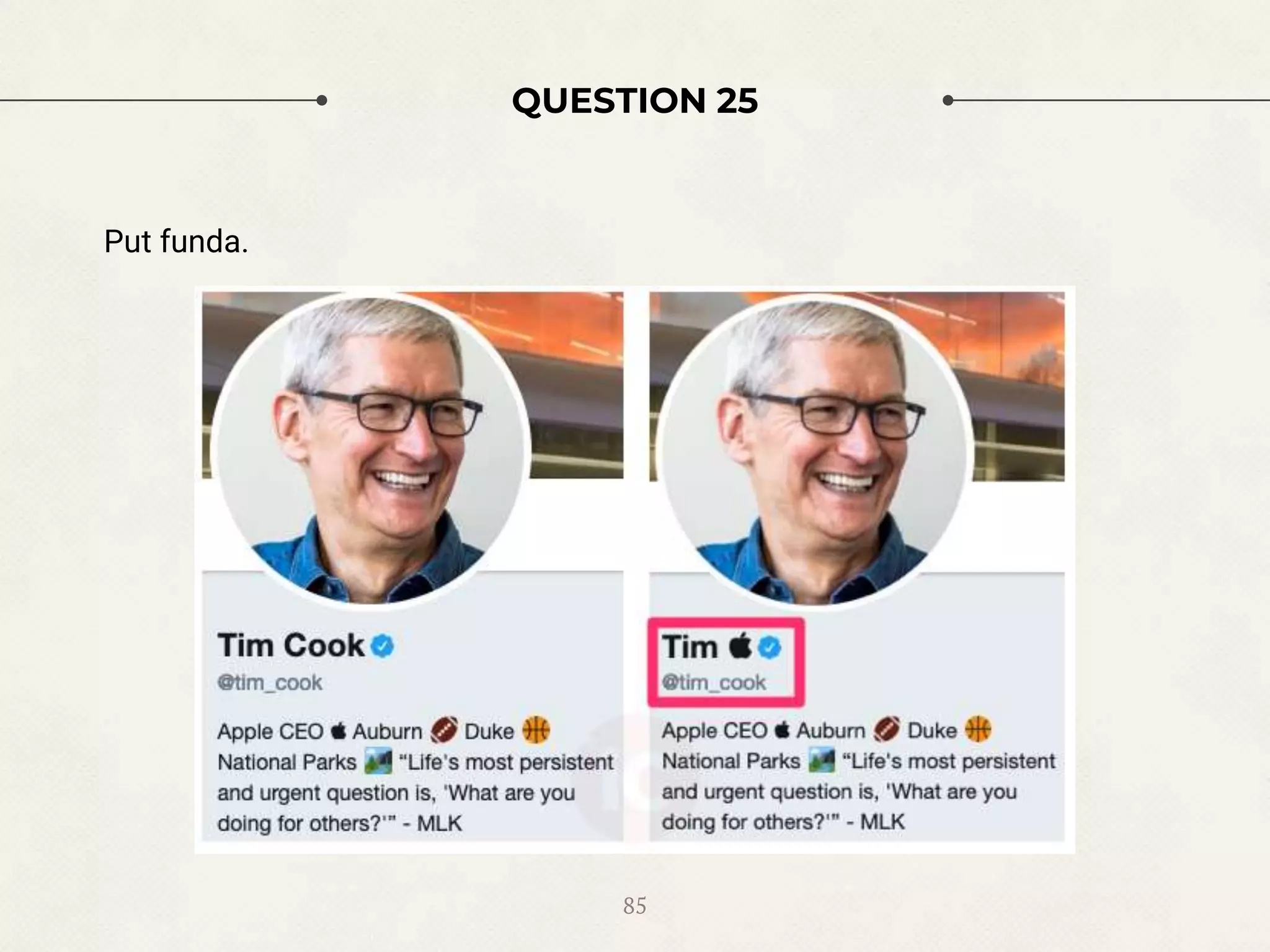 QUESTION 25
Put funda.
85
 