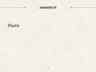 ANSWER 37
Plastic
123
 