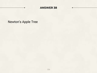 ANSWER 38
Newton’s Apple Tree
126
 