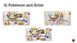 2) Pokémon and Artist
 