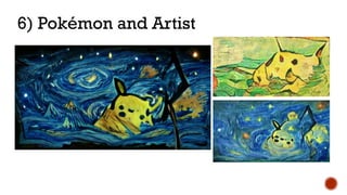 6) Pokémon and Artist
 