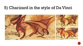 5) Charizard in the style of Da Vinci
 