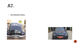 ▪ Car Number Plates
A7.
 