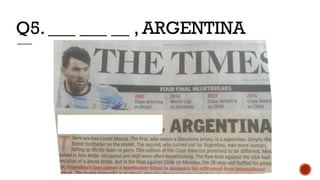 Q5. ___ ___ __ , ARGENTINA
 
  
 
 
 
 