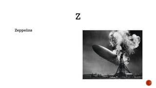 Z
Zeppelins
 